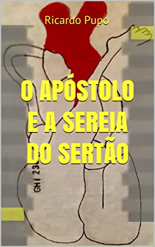 Capa do livro: O APÓSTOLO E A SEREIA DO SERTÃO - Ler Online pdf