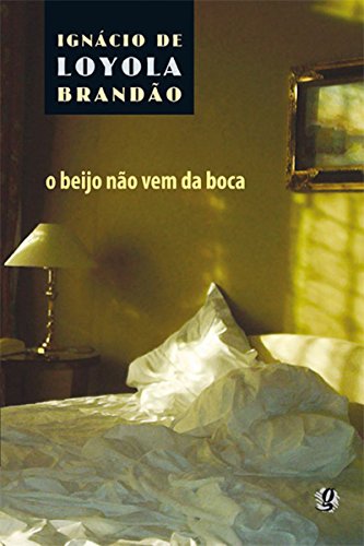 Livro PDF O beijo não vem da boca (Ignácio de Loyola Brandão)