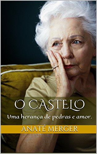 Livro PDF: O Castelo: Uma herança de pedras e amor.