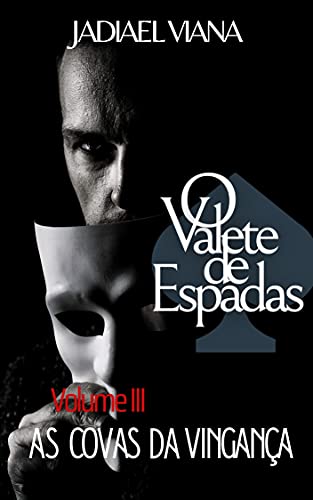 Capa do livro: O Valete de Espadas: Volume III – As Covas da Vingança - Ler Online pdf