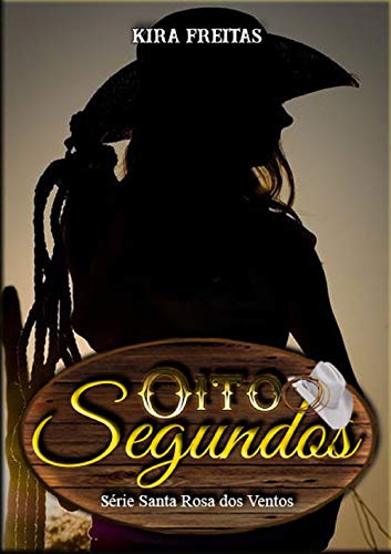 Livro PDF Oito Segundos (Santa Rosa dos Ventos Livro 1)