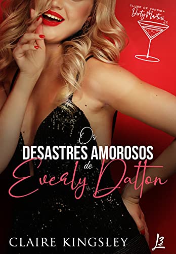 Capa do livro: Os desastres amorosos de Everly Dalton (Clube de Corrida Dirty Martini) - Ler Online pdf