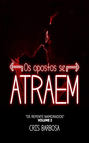 Livro PDF Os Opostos se Atraem: (Volume 2 da série “De Repente Namorados”)