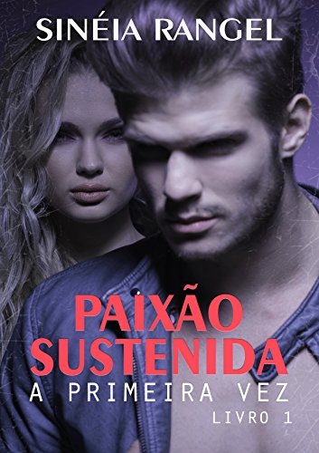 Livro PDF Paixão Sustenida: A Primeira Vez (Volume 1)