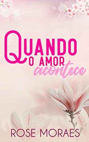 Livro PDF Quando o Amor Acontece (Família Ferraz Livro 1)