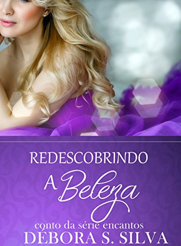 Capa do livro: Redescobrindo a beleza (Série Encantos Livro 1) - Ler Online pdf