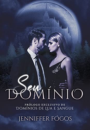 Livro PDF SEU DOMÍNIO: Prólogo Exclusivo de Domínios de Lua & Sangue