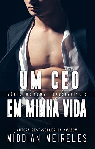 Livro PDF: Um CEO em minha vida (Homens Irresistíveis)