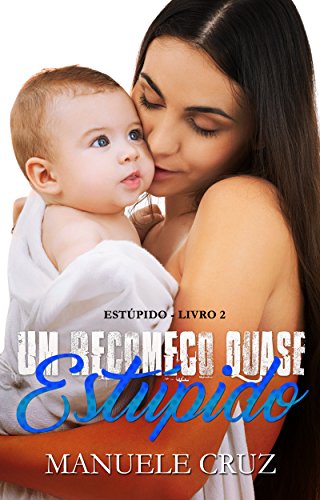 Livro PDF Um recomeço quase estúpido – Estúpido (Livro 2) (Estúpidos)