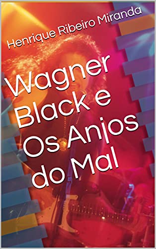 Capa do livro: Wagner Black e Os Anjos do Mal - Ler Online pdf