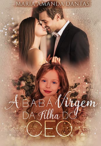 Livro PDF: A babá virgem da filha do CEO : (LIVRO ÚNICO)