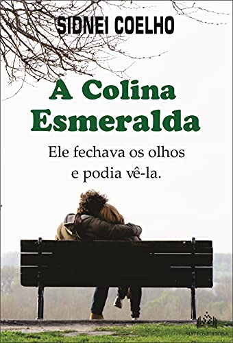 Livro PDF: A Colina Esmeralda: Ele fechava os olhos e podia vê-la.