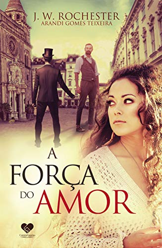 Livro PDF A força do amor: pelo espírito J.W. Rochester