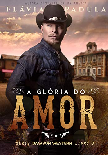 Livro PDF A GLÓRIA DO AMOR (DAWSON WESTERN Livro 3)