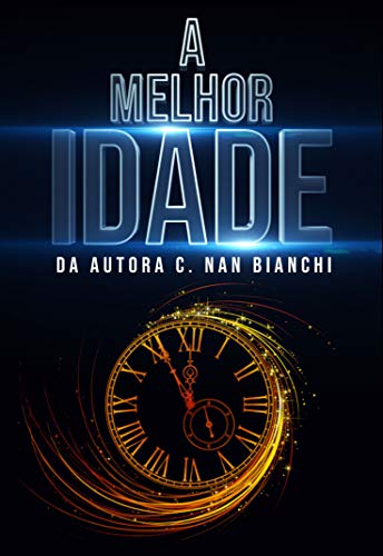 Livro PDF A Melhor Idade: Do que você abriria mão pela promessa de uma experiência perfeita?