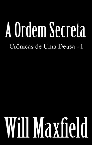 Livro PDF A Ordem Secreta (Crônicas de Uma Deusa Livro 1)