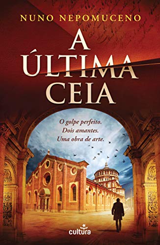 Livro PDF A Última Ceia: O golpe perfeito. Dois amantes. Uma obra de arte. (Afonso Catalão Livro 3)