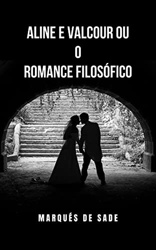 Livro PDF Aline e Valcour ou o romance filosófico: A apaixonada história de amor de dois jovens