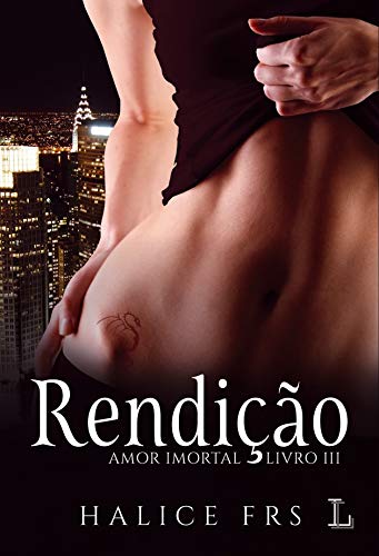 Livro PDF Amor Imortal – Rendição