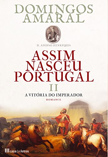 Livro PDF Assim Nasceu Portugal – Livro II A Vitória do Imperador