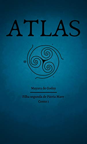 Livro PDF Atlas: Filha segunda de Pátria Mare, conto 1 (As Crônicas das Filhas de Pátria Mare)