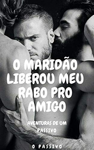 Livro PDF Aventuras de um Passivo: O Maridão Liberou Meu Rabo Pro Amigo