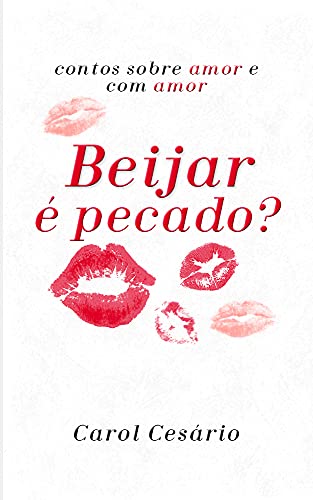 Livro PDF Beijar é pecado?: Contos sobre amor e com amor