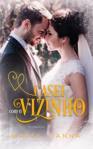 Livro PDF Casei Com o Vizinho: Série Vizinhos, Livro 3