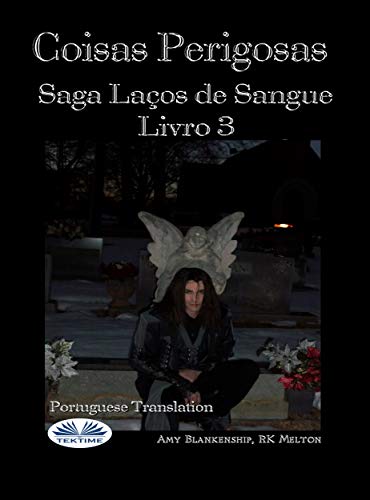 Livro PDF Coisas Perigosas: Saga Laços de Sangue Livro 3