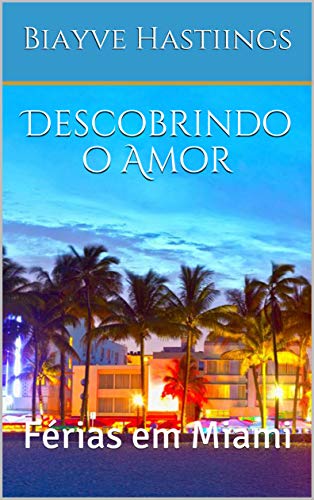 Livro PDF Descobrindo o Amor: Férias em Miami