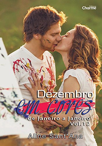 Livro PDF: Dezembro em cores: Anttoni Beaumont & MInnie Ambrósio (De Janeiro a Janeiro Livro 12)