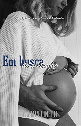 Livro PDF Em busca da perfeição : Duologia: Um amor extremamente obsessivo