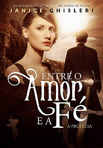 Livro PDF Entre o Amor e a Fé – A Profecia