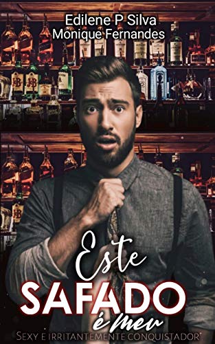 Capa do livro: Este Safado é meu: sexy e irritantemente conquistador - Ler Online pdf