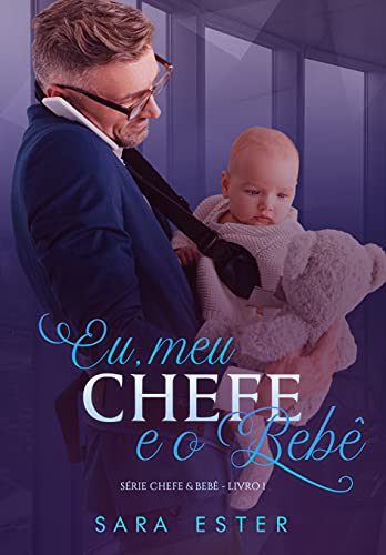 Livro PDF: Eu, meu chefe e o bebê: SÉRIE: CHEFE&BEBÊ — 1