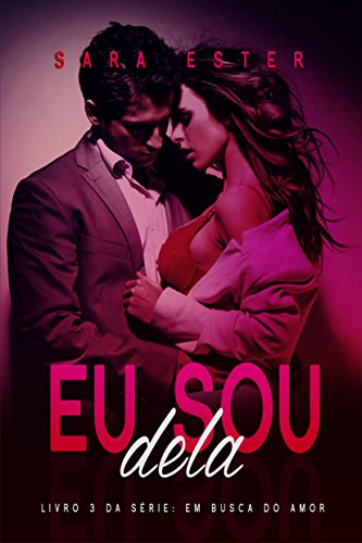 Livro PDF Eu Sou Dela (Em Busca do Amor Livro 3)