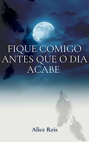 Livro PDF: Fique comigo antes que o dia acabe: Livro 1