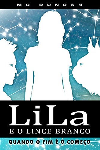 Livro PDF LILA E O LINCE BRANCO: QUANDO O FIM É O COMEÇO