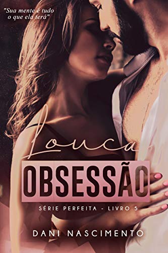 Livro PDF Louca Obsessão (Série Perfeita Livro 5)