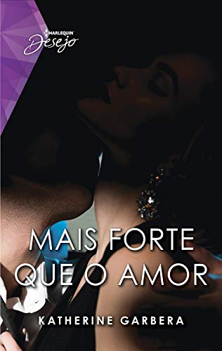 Livro PDF Mais forte que o amor (Harlequin Desejo Livro 113)