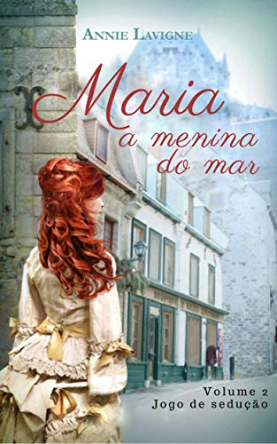 Livro PDF Maria, a menina do mar, volume 2 : Jogo de Sedução (Maria, a menina do mar (trilogia))