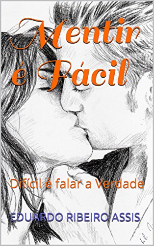 Livro PDF Mentir é Fácil: Difícil é falar a Verdade