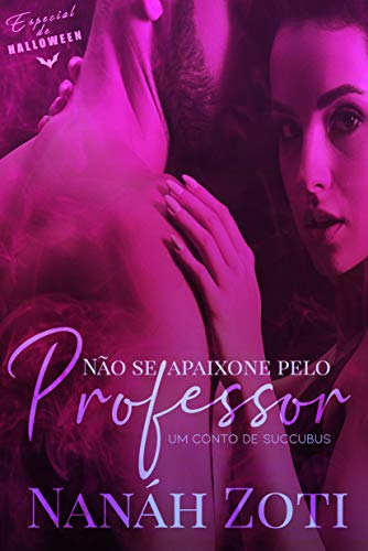 Livro PDF: Não Se Apaixone Pelo Professor: Um conto de Succubus