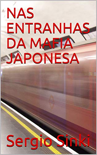 Capa do livro: NAS ENTRANHAS DA MAFIA JAPONESA - Ler Online pdf