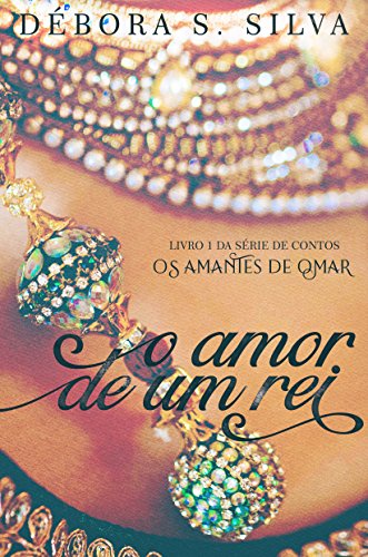 Livro PDF: O amor de um rei (Série de Contos: Os amantes de Omar Livro 1)