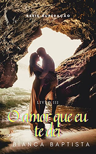 Livro PDF O amor que eu te dei: A vida por um novo caminho