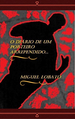 Capa do livro: O DIÁRIO DE UM PORTEIRO ARREPENDIDO. - Ler Online pdf