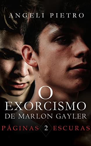Livro PDF O Exorcismo de Marlon Gayler [Livro DOIS]: Páginas Escuras