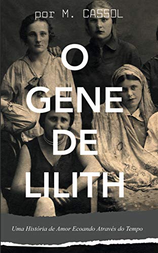 Livro PDF O Gene de Lilith: Uma História de Amor Ecoando Através do Tempo