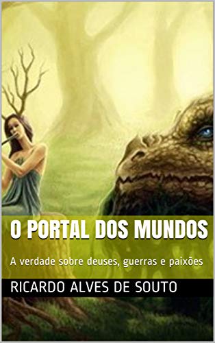 Livro PDF O PORTAL DOS MUNDOS: A verdade sobre deuses, guerras e paixões